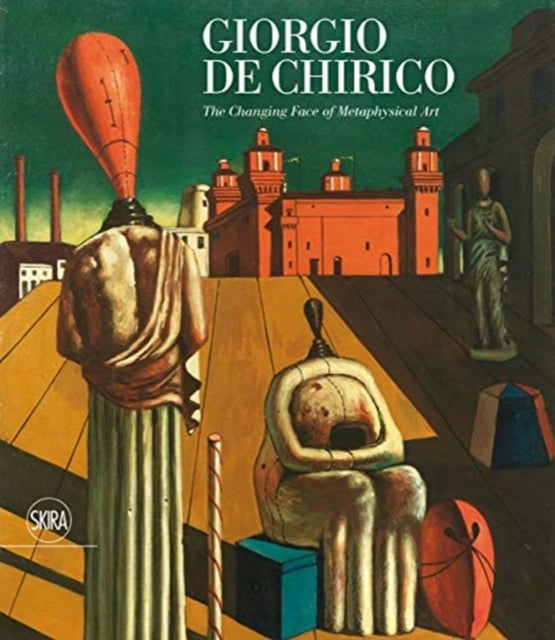 Giorgio De Chirico the Face of Metaphysics
