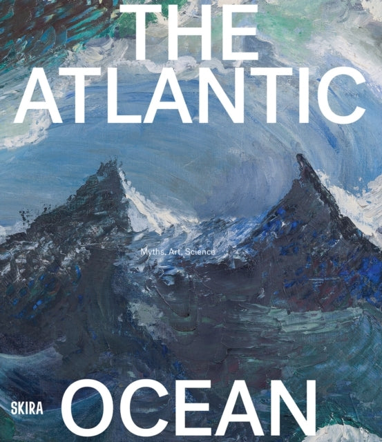 The Atlantic Ocean: Myths, Art, Science