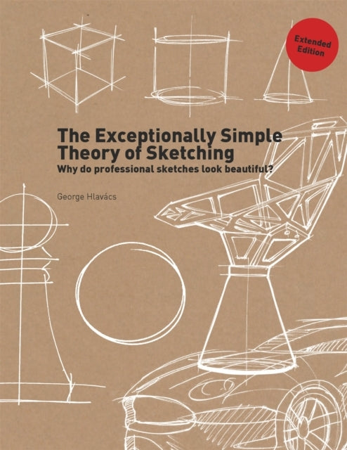 The Exceptionally Simple Theory of Sketching (extended Editi