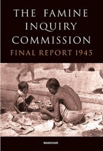 The Famine Inquiry Commissionfinal Report 1945