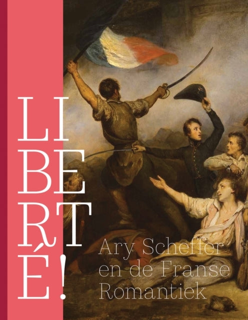 Liberte!Ary Scheffer And French Romanticism