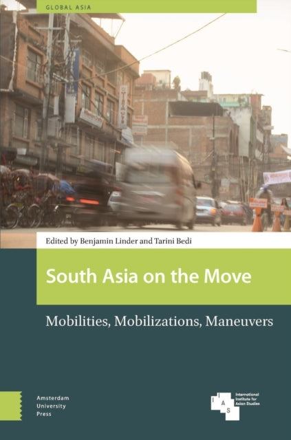 South Asia On The Movemobilities Mobilizations Maneuvers
