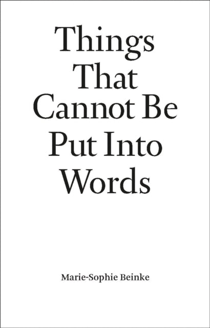 Things That Cannot Be Put Into Wordsmarie-Sophie Beinke
