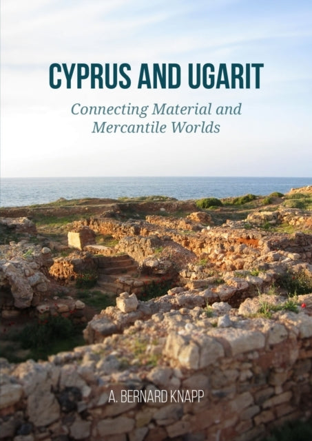 Cyprus and Ugaritconnecting Material and Mercantile Worlds