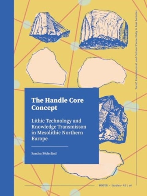 The Handle Core Conceptlithic Technology and Knowledge Trans