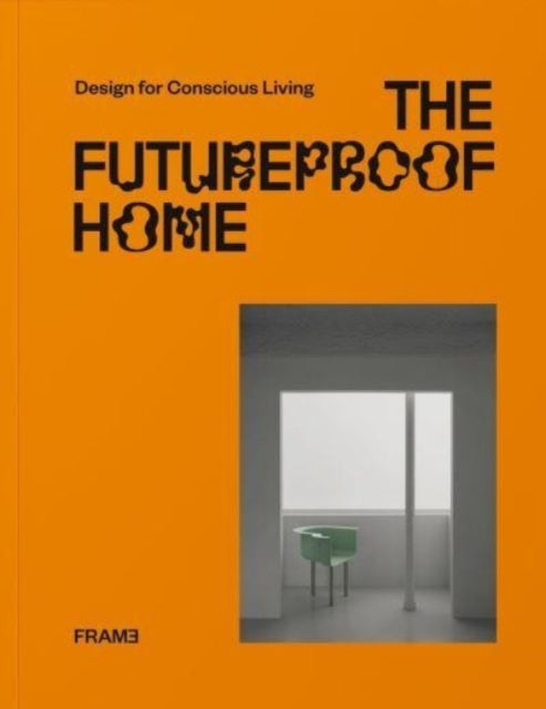 The Futureproof Home Design For Conscious Living