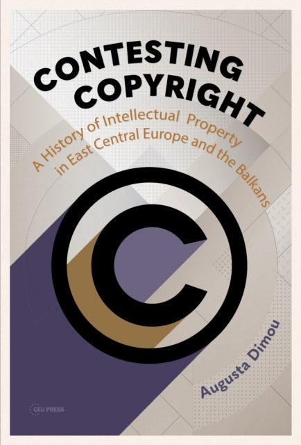 Contesting Copyrighta History of Intellectual Property In Ea
