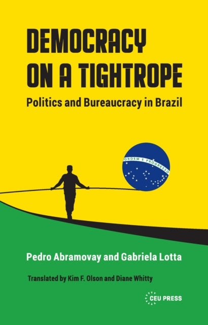 Democracy On A Tightropepolitics and Bureaucracy In Brazil