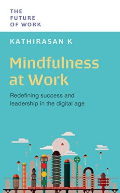 Mindfulness At Workredefining Success and Leadership In The