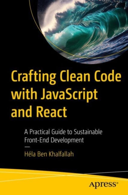 Crafting Clean Code With Javascript And Reacta Practical Gui