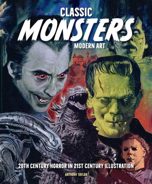 Classic Monsters, Modern Art Th Century Horror in 21st Cen