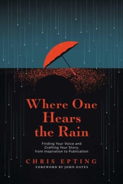 Where One Hears The Rainfinding Your Voice And Crafting Your