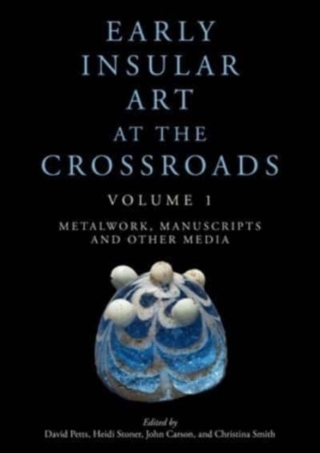 Early Insular Art At The Crossroadsvolume 1 Metalwork Manu