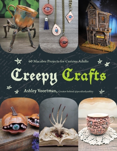 Creepy Crafts60 Macabre Projects for Peculiar Adults