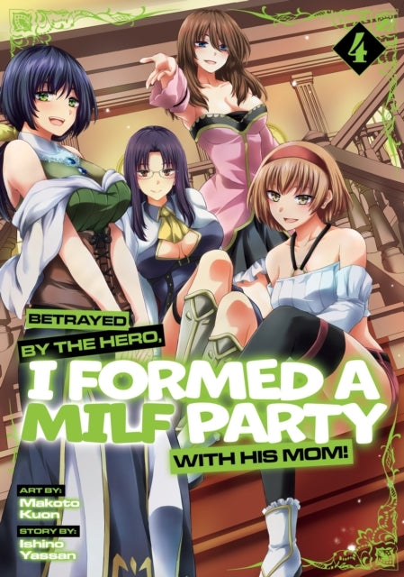 Betrayed by the Hero, I Formed a MILF Party with His Mom!